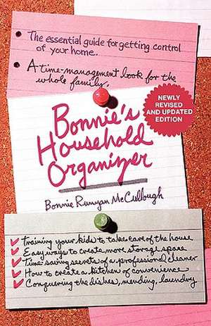 Bonnie's Household Organizer: The Essential Guide for Getting Control of Your Home de Bonnie Runyan McCullough