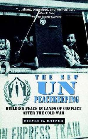 New Un Peacekeeping: Building Peace In Lands Of Conflict After The Cold War de Steven R Ratner