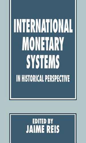 International Monetary Systems in Historical Perspective de Jaime Reis