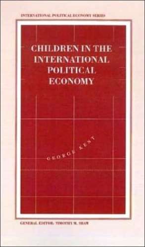 Children in the International Political Economy de G. Kent