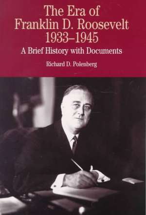 The Era of Franklin D. Roosevelt, 1933-1945: A Brief History with Documents de Richard Polenberg