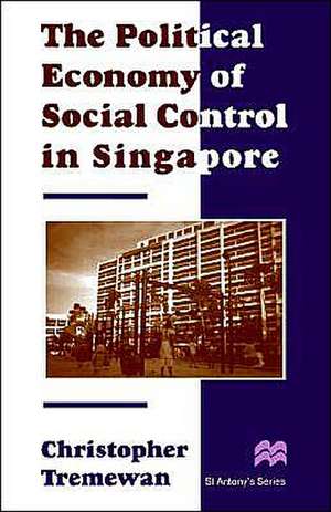 The Political Economy of Social Control in Singapore de C. Tremewan