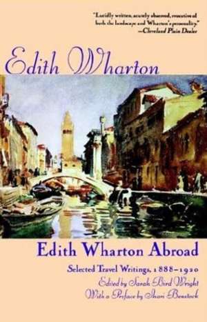 Edith Wharton Abroad: Selected Travel Writings, 1888-1920 de Edith Wharton