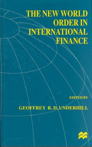 The New World Order in International Finance de G. Underhill