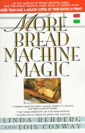 More Bread Machine Magic de Linda Rehberg