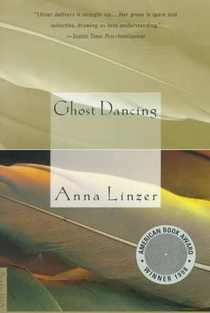 Ghost Dancing de Anna Linzer