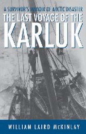 Last Voyage of the Karluk de William Laird McKinlay