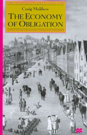 The Economy of Obligation: The Culture of Credit and Social Relations in Early Modern England de C. Muldrew