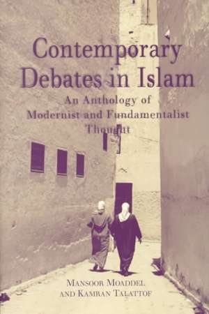 Contemporary Debates in Islam: An Anthology of Modernist and. Fundamentalist Thought de Nana