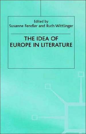 The Idea of Europe in Literature de Susanne Fendler