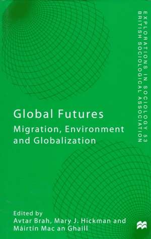 Global Futures: Migration, Environment and Globalization de A. Brah