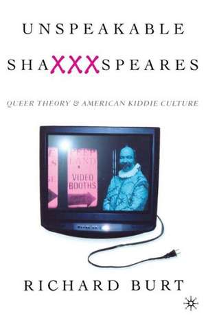 Unspeakable ShaXXXspeares, Revised Edition: Queer Theory and American Kiddie Culture de Nana