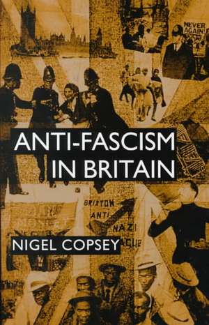 Anti-Fascism in Britain de N. Copsey