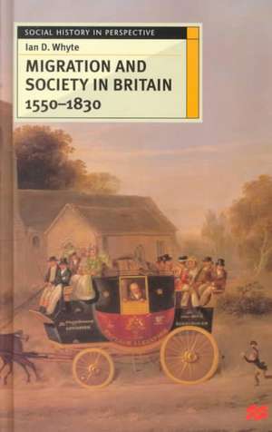 Migration and Society in Britain 1550-1830 de Ian D. Whyte