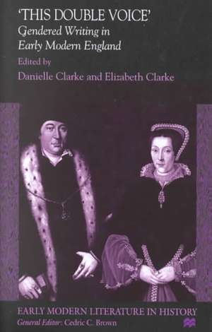 'This Double Voice': Gendered Writing in Early Modern England de Nana