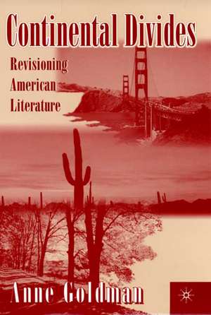 Continental Divides: Revisioning American Literature de A. Goldman