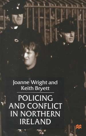 Policing and Conflict in Northern Ireland de J. Wright