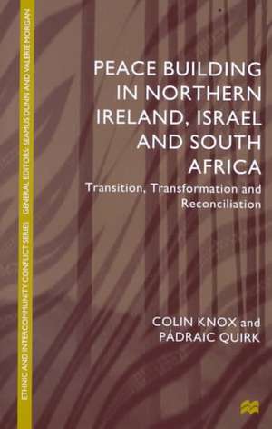 Peace Building in Northern Ireland, Israel and South Africa: Transition, Transformation and Reconciliation de Nana