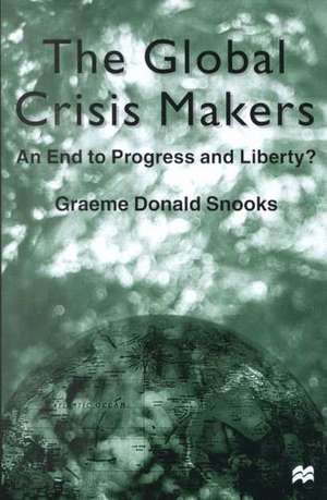 The Global Crisis Makers: An End to Progress and Liberty? de Nana