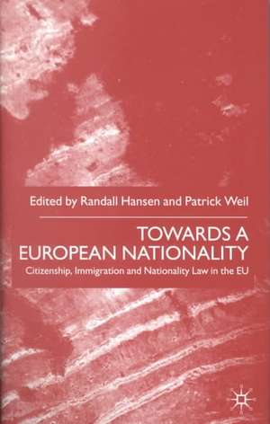 Towards A European Nationality: Citizenship, Immigration and Nationality Law in the EU de Nana