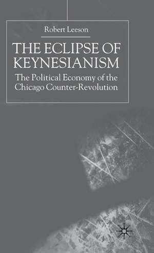 The Eclipse of Keynesianism: The Political Economy of the Chicago Counter-Revolution de Nana