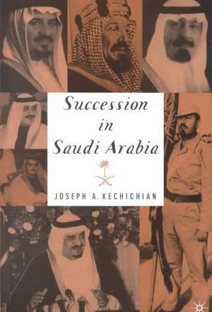 Succession In Saudi Arabia de J. Kechichian