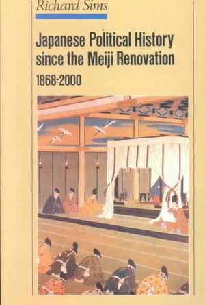 Japanese Political History Since the Meiji Restoration, 1868-2000 de R. Sims