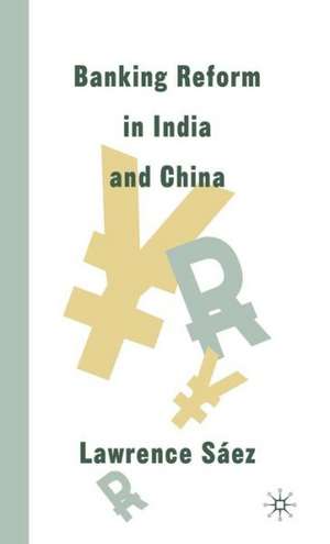 Banking Reform in India and China de Lawrence Saez