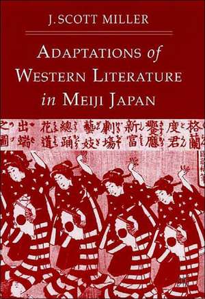 Adaptions of Western Literature in Meiji Japan de J. Miller