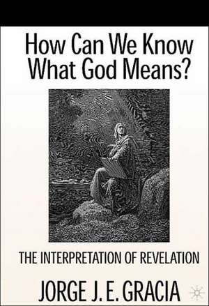 How Can We Know What God Means: The Interpretation of Revelation de J. Gracia