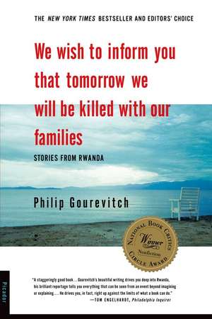 We Wish to Inform You That Tomorrow We Will Be Killed with Our Families: Stories from Rwanda de Philip Gourevitch