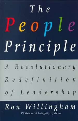 The People Principle: A Revolutionary Redefinition of Leadership de Ron Willingham