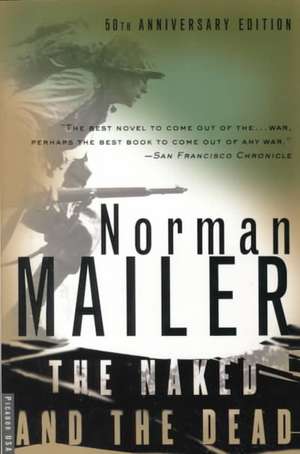 The Naked and the Dead: 50th Anniversary Edition, with a New Introduction by the Author de Norman Mailer