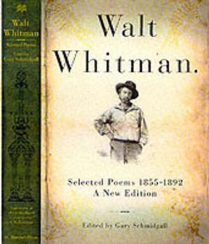 Walt Whitman: Selected Poems 1855-1892 de Walt Whitman