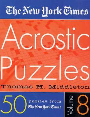 The New York Times Acrostic Puzzles Volume 8 de Thomas H. Middleton