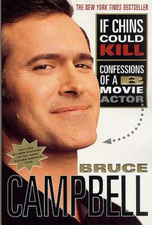 If Chins Could Kill: Confessions of A B Movie Actor de Bruce Campbell