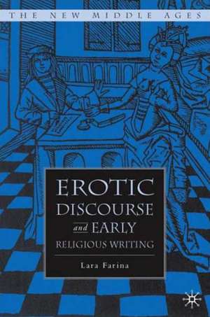 Erotic Discourse and Early English Religious Writing de L. Farina