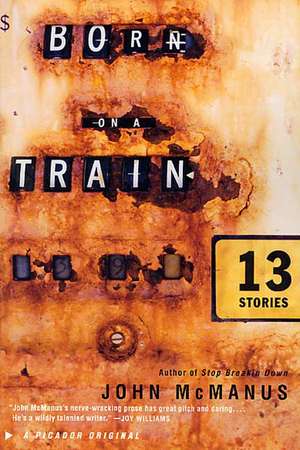 Born on a Train: Thirteen Stories de John C. McManus