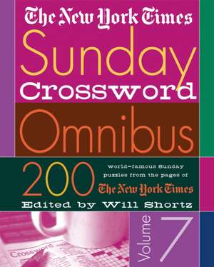 The New York Times Sunday Crossword Omnibus Volume 7: 200 World-Famous Sunday Puzzles from the Pages of the New York Times de New York Times