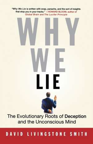 Why We Lie: The Evolutionary Roots of Deception and the Unconscious Mind de David Livingstone Smith