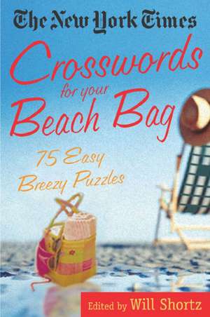 The New York Times Crosswords for Your Beach Bag: 75 Easy, Breezy Puzzles de New York Times