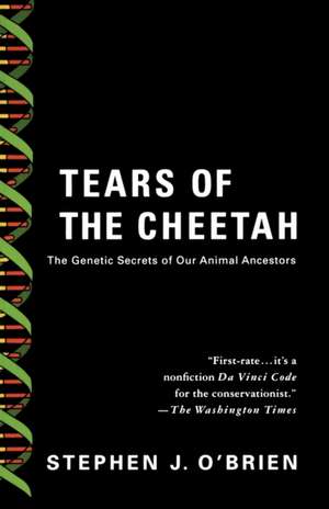 Tears of the Cheetah: And Other Tales from the Genetic Frontier de Stephen J. O'Brien