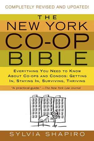 The New York Co-Op Bible: Getting In, Staying In, Surviving, Thriving de Sylvia Shapiro