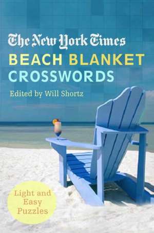 The New York Times Beach Blanket Crosswords: Light and Easy Puzzles de New York Times