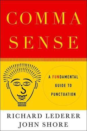 Comma Sense: A Fundamental Guide to Punctuation de Richard Lederer