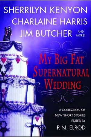 My Big Fat Supernatural Wedding de P. N. Elrod