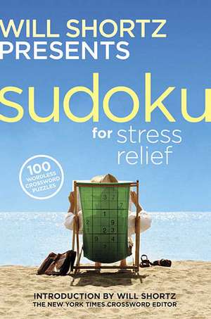 Will Shortz Presents Sudoku for Stress Relief de Will Shortz