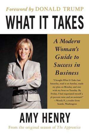 What It Takes: A Modern Woman's Guide to Success in Business de Amy Henry