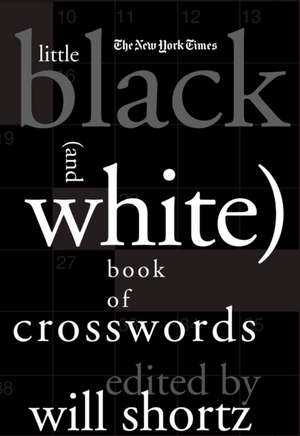 The New York Times Little Black (and White) Book of Crosswords de Will Shortz