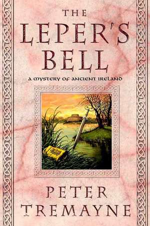 The Leper's Bell de Peter Tremayne